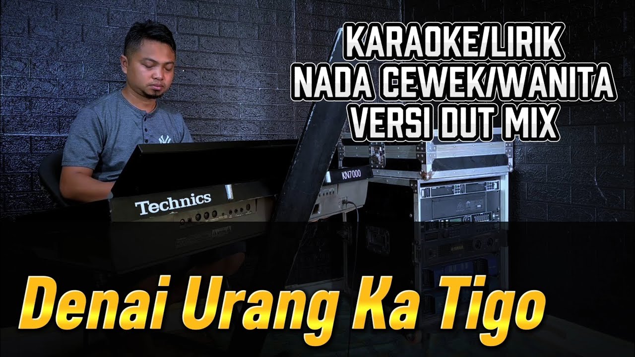DENAI URANG KA TIGO ( Versi Remix ) - Karaoke/Lirik Nada WANITA