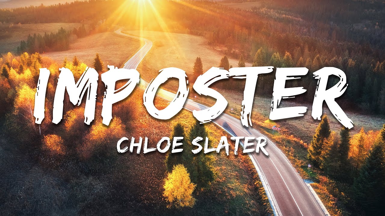 Chloe Slater - Imposter (Lyrics)