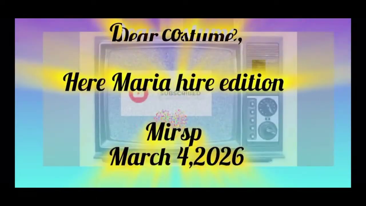 Dear costume here Maria edition Mirsp March 4,2026 )
