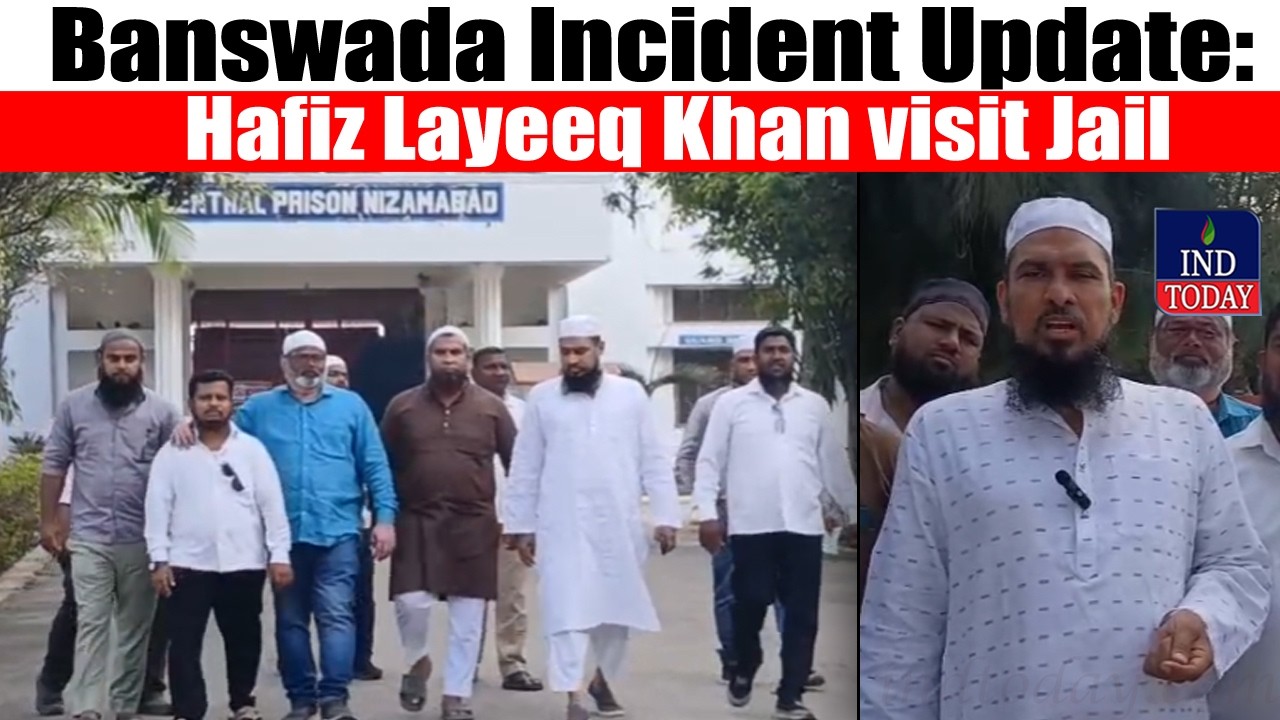 Banswada Incident Update: Hafiz Layeeq Khan visit Jail