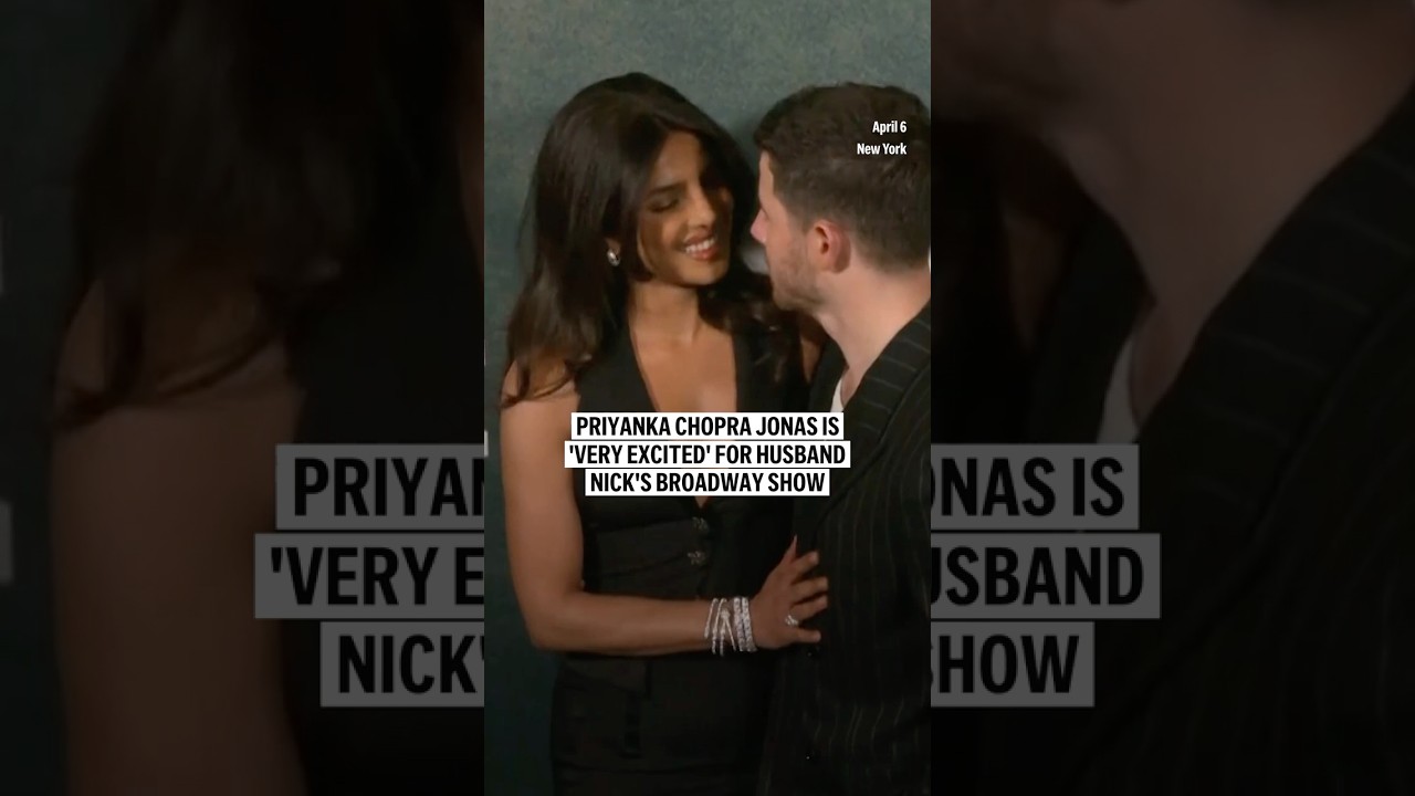 Priyanka Chopra Jonas is 'very excited' for husband Nick's Broadway show