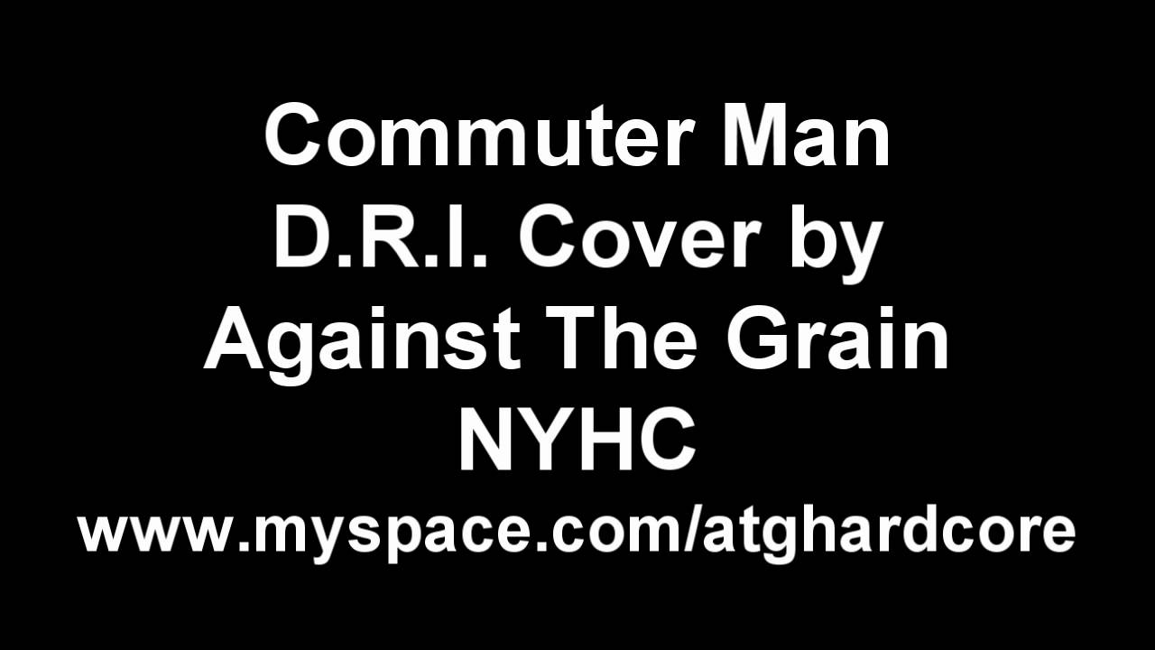 Against The Grain NYHC D.R.I. Commuter Man Cover