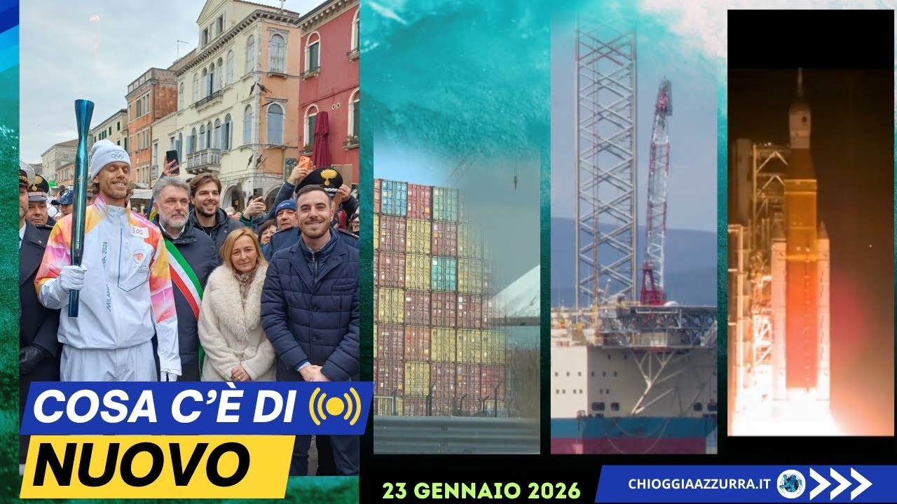 COSA C'È DI NUOVO - IL NOTIZIARIO DI CHIOGGIA AZZURRA DI OGGI - venerdì 23 gennaio 2026