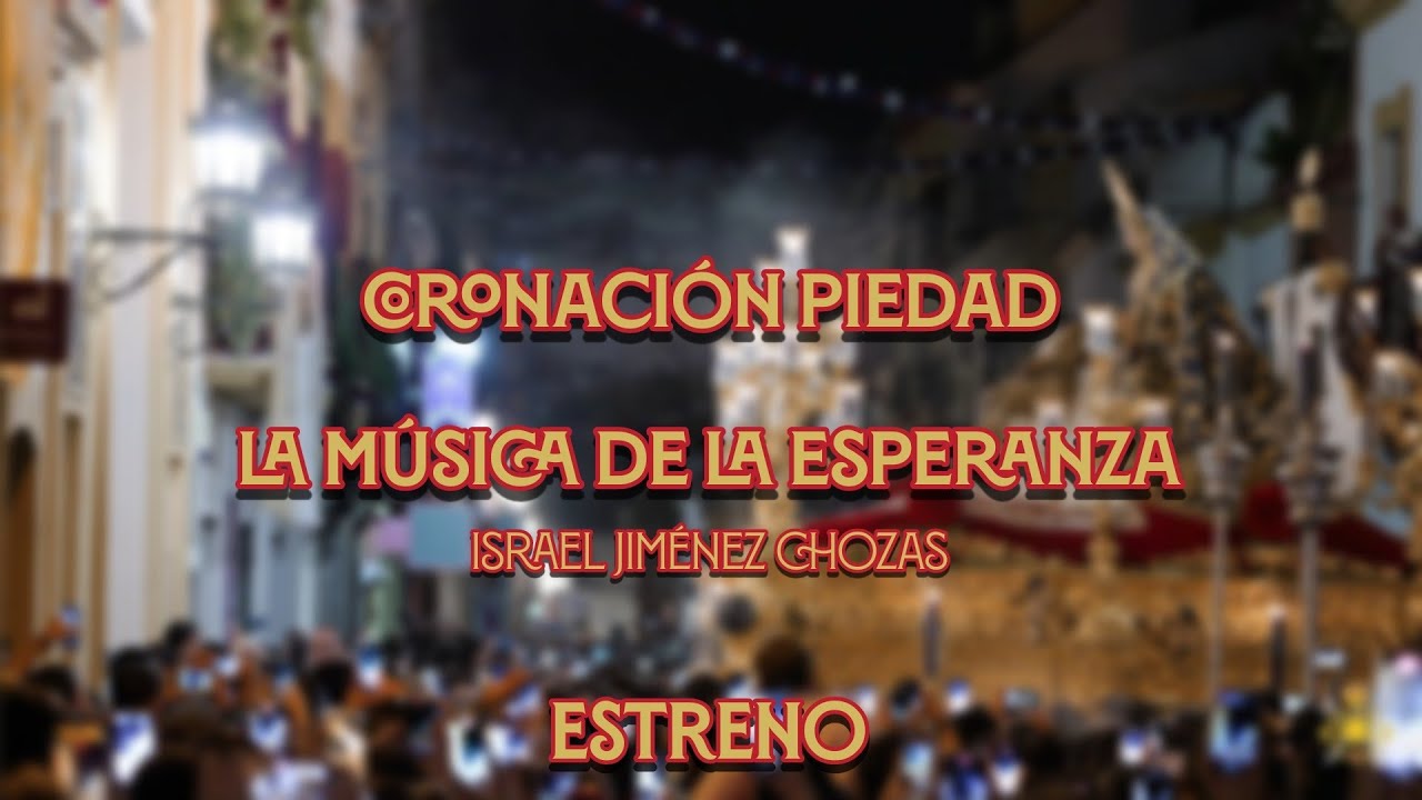 ESTRENO|| La Música de la Esperanza|| Banda del SôL|| Coronación Canónica de Ntra. Sra. de la Piedad