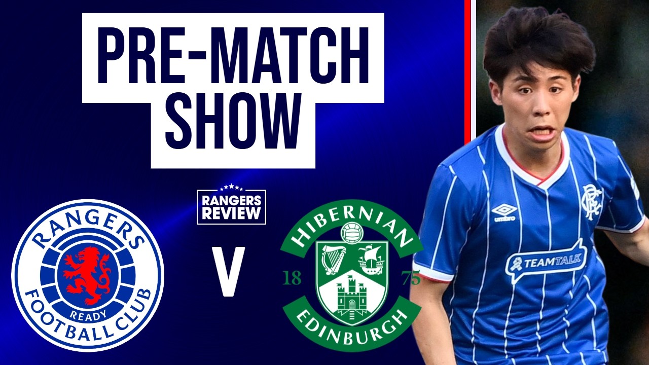 Pre-Match LIVE: Rangers v Hibernian