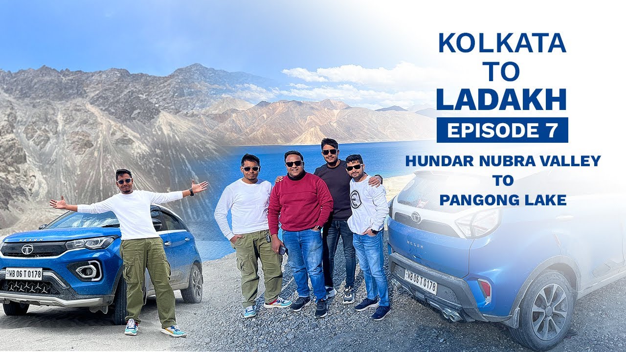 Nubra Valley to Pangong Lake || Tata Nexon || Kolkata to Ladakh Episode 7