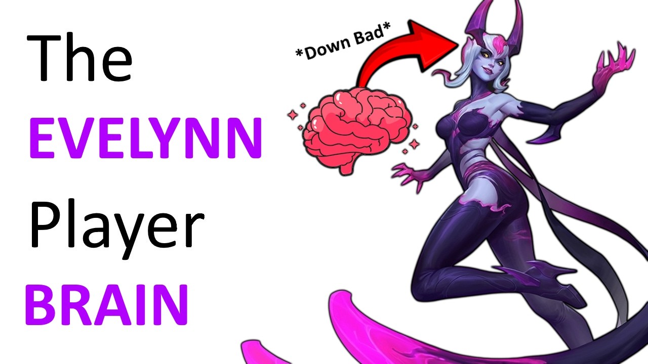 The Psychology of EVERY Evelynn Player | A LoL Brain Study