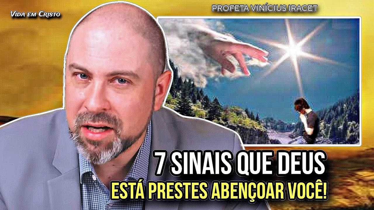 7 SINAIS QUE DEUS ESTÁ PRESTES ABENÇOAR VOCÊ! - PROFETA VINÍCIUS IRACET