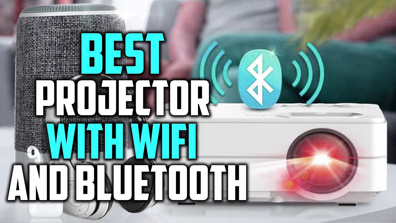 Top 6 Best Projector With Wifi And Bluetooth in 2022 | Review and Buying Guide