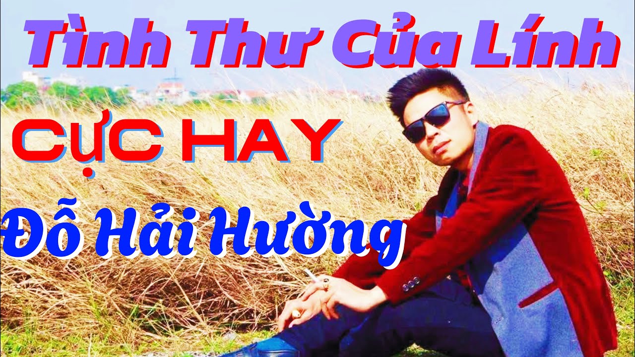 TÌNH THƯ CỦA LÍNH -  Ca sỹ Đỗ Hải Hường - Sáng tác Trần Thiện Thanh
