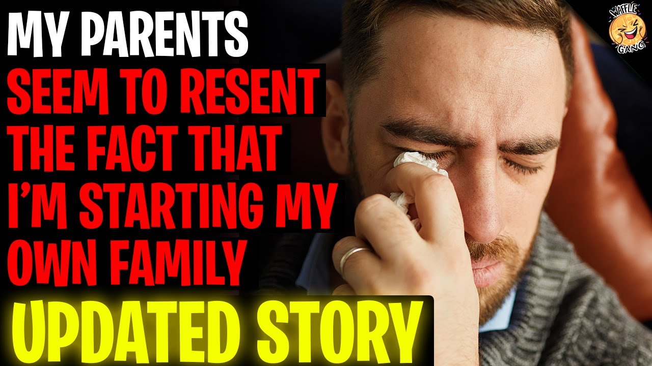 My Parents RESENT The Fact I'm Starting My Own Family r/Relationships