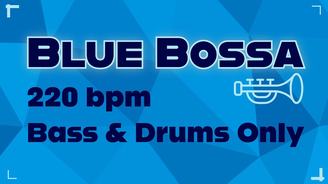Blue Bossa | 220 bpm | Bass & Drums Only | Bossa & Swing | Play-Along Backing Track
