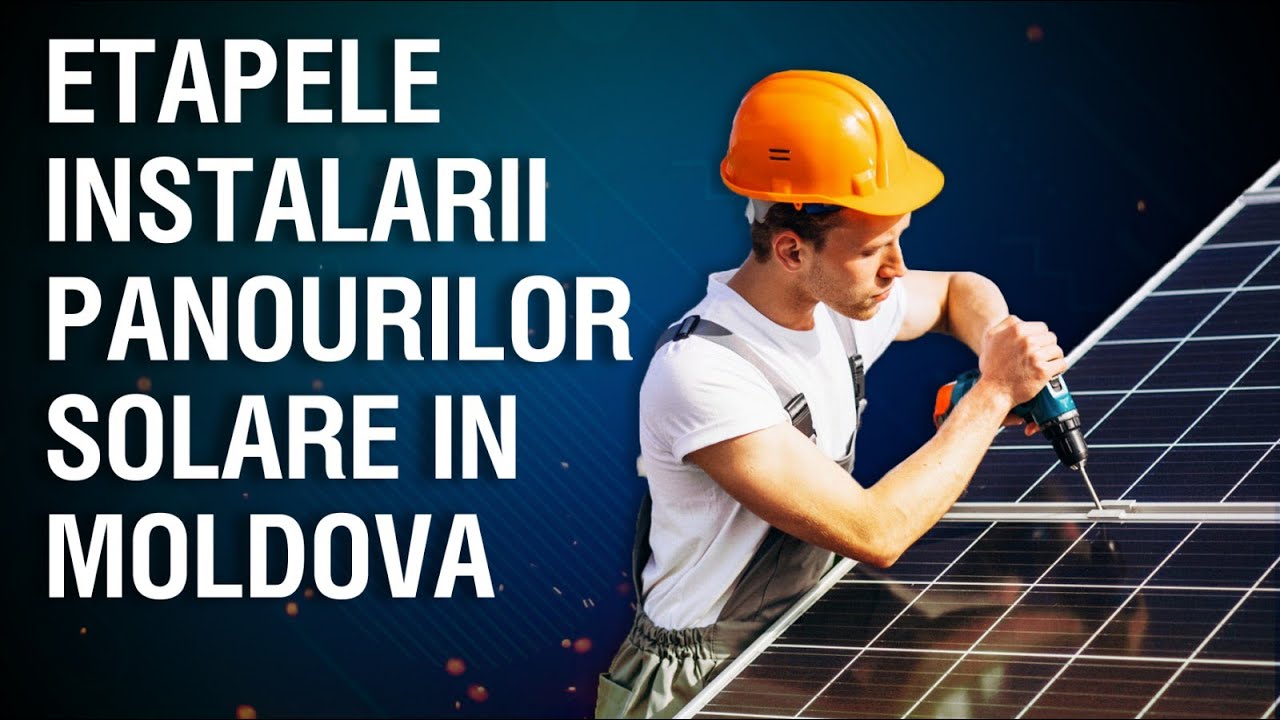 Instalare panouri fotovoltaice Moldova - etapele necesare⛅