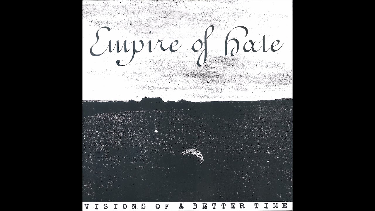 Empire Of Hate - Visions Of A Better Time [7