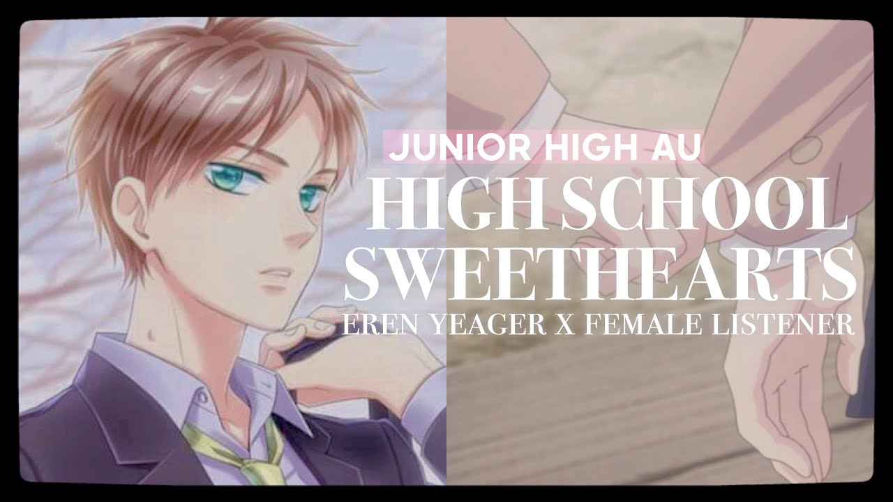 °.HIGH SCHOOL SWEETHEARTS - Eren Yeager x (Fem)Listener (Friends to Lovers, Junior High AU)[ASMR] *࿐