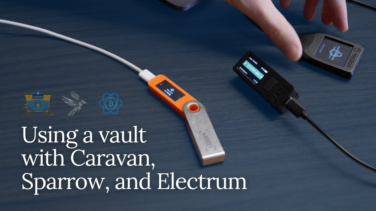 Using an Unchained vault with Caravan, Sparrow, and Electrum