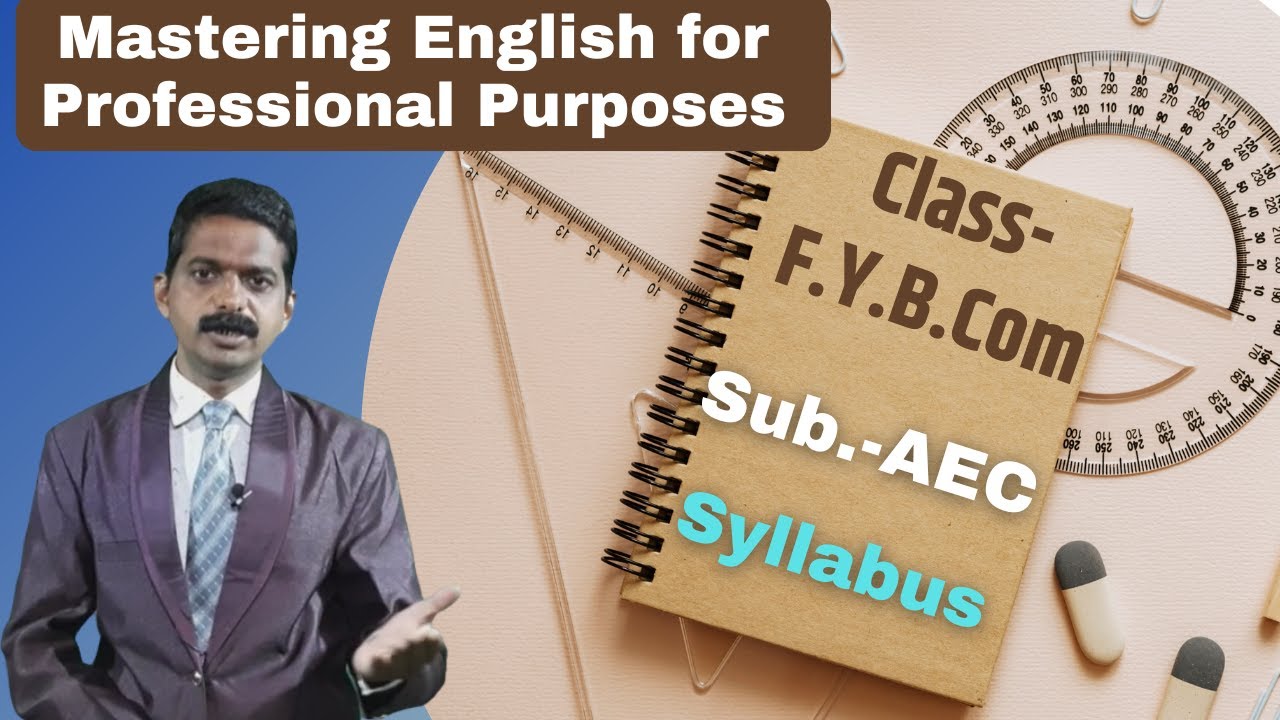 Class- F.Y.B.Com. | Sub.- AEC | Mastering English for Professional Purposes | Syllabus