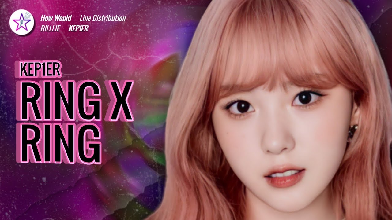 How Would KEP1ER Sing - Ring X Ring by Billlie