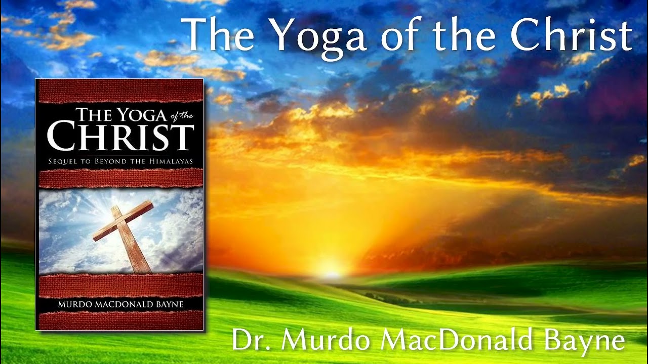 Yoga of the Christ, Dr Murdo MacDonald Bayne
