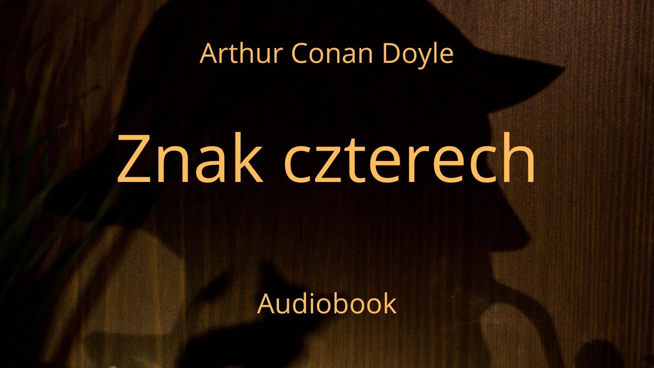 Znak czterech. Arthur Conan Doyle.Audiobook. Cały po polsku.
