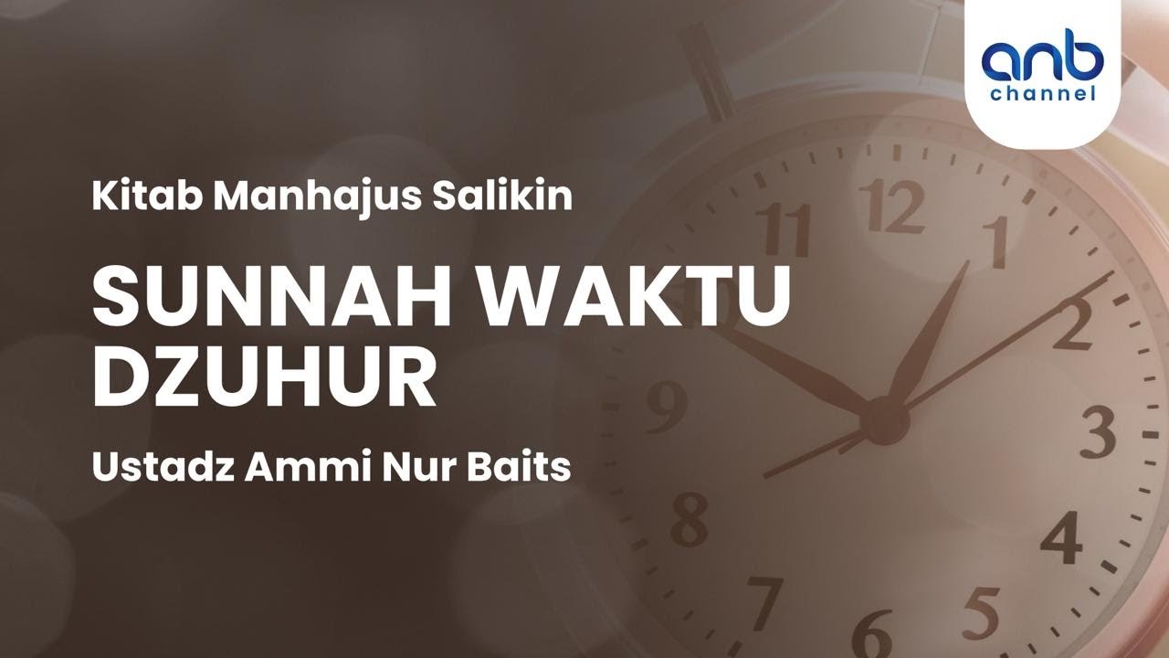 Sunnah Waktu Dzuhur | Ustadz Ammi Nur Baits