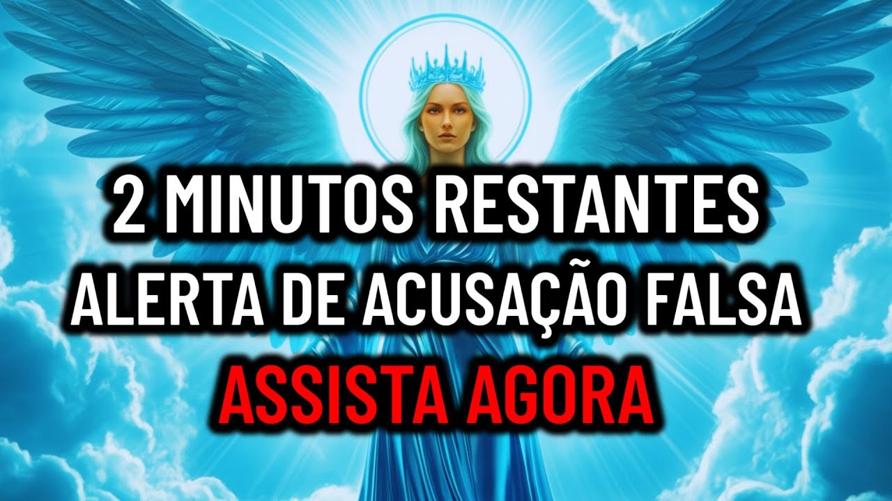 🔴 RESTAM APENAS 2 MINUTOS — O ARCANJO MIGUEL ADVERTE: ALGUÉM TE ACUSOU FALSAMENTE DE UM CRIME…