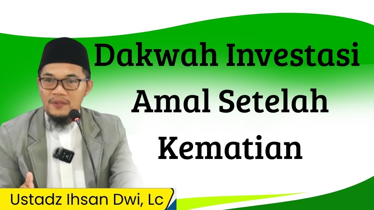 Dakwah Investasi Amal Setelah Kematian | Ustadz Iksan Dwi.