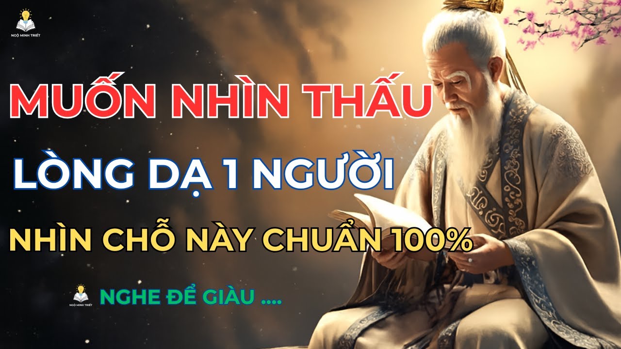 Cổ Nhân Dạy – 8 Cách Nhìn Thấu Lòng Người, Sai Một Ly Là Trả Giá Cả Đời [Ngộ Minh Triết Audio]