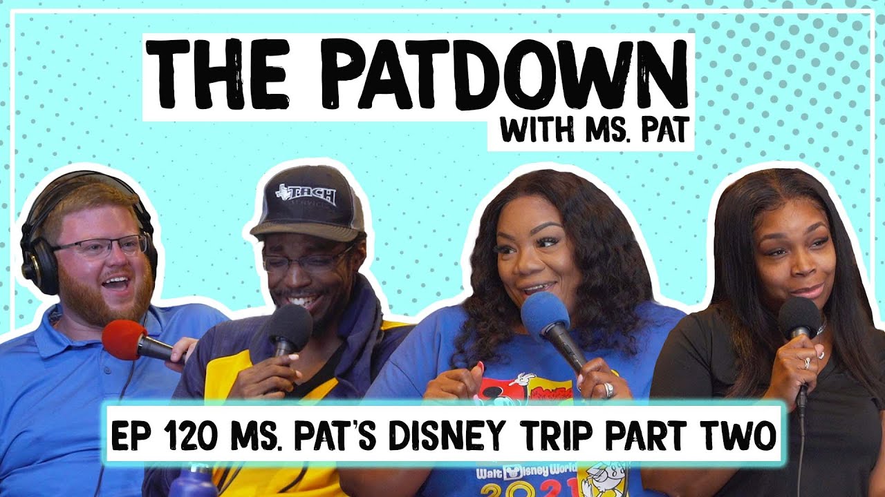 120: Ms. Pat's Disney Trip Part Two