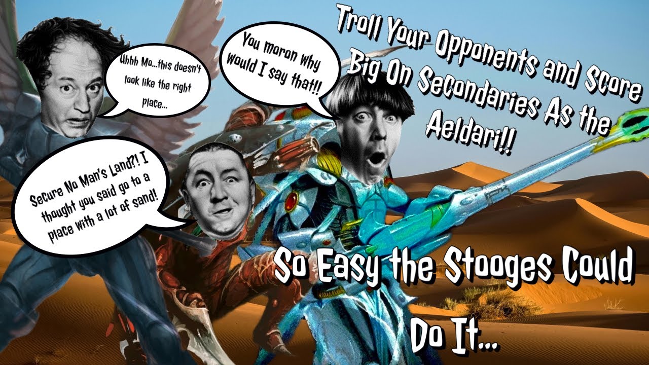 Scoring Secondaries As the Aeldari Has Never Been Easier-&ldquo;So OP Even the Stooges Could Pull It Off!&rdquo;