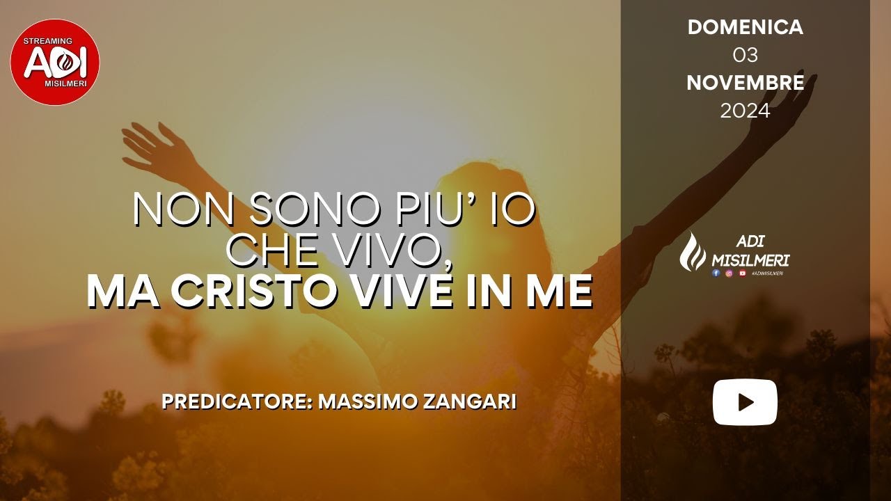“Non sono più io che vivo, ma Cristo vive in me ” Culto Domenicale del 03/11/24 || ADI Misilmeri