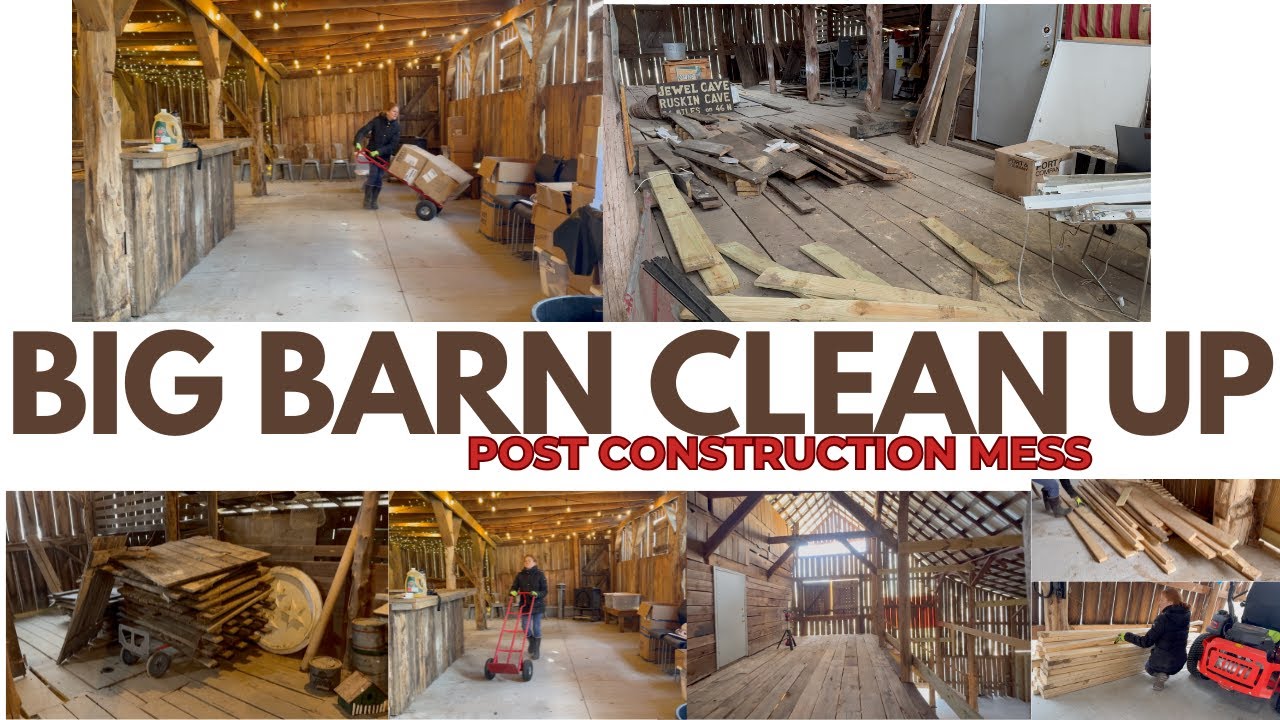 NEW!!!  BIG BARN CLEANUP + NEW BARN ADDITIONS - POST CONSTRUCTION CLEAN UP MOTIVATION!!!