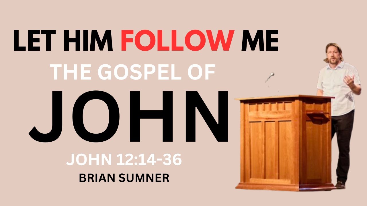 ИОАНН 12:14-36 - ПУСТЬ ОН СЛЕДУЕТ ЗА МНОЙ - БРАЙАН САМНЕР