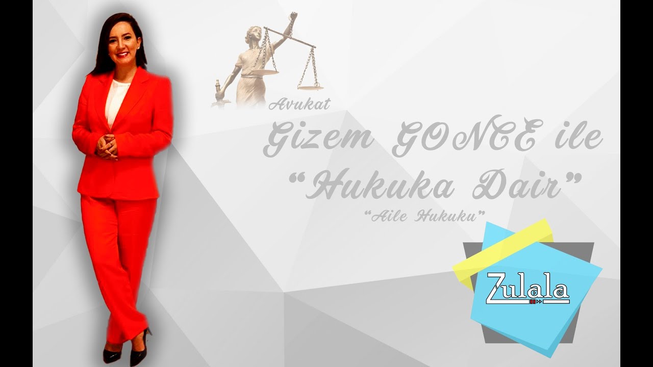 Avukat Gizem Gonce ile Hukuka Dair -Aile Hukuku