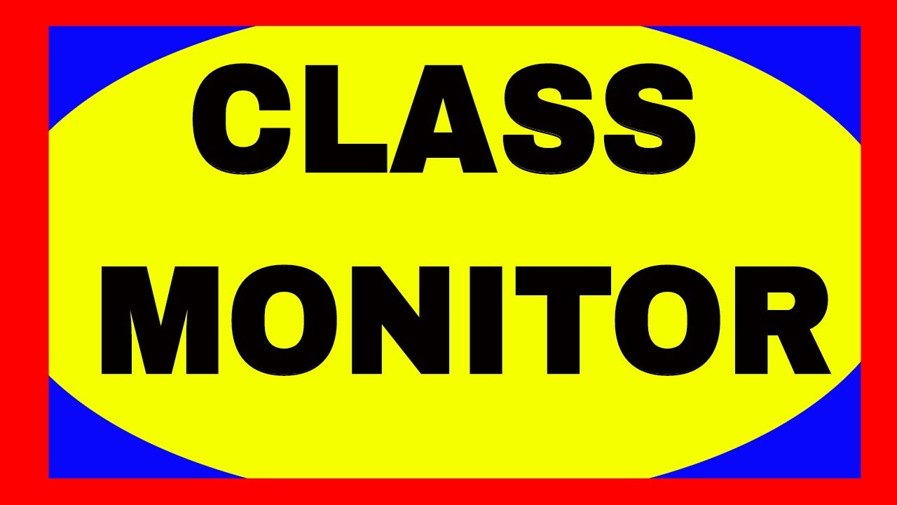 ESSAY ON CLASS MONITOR .