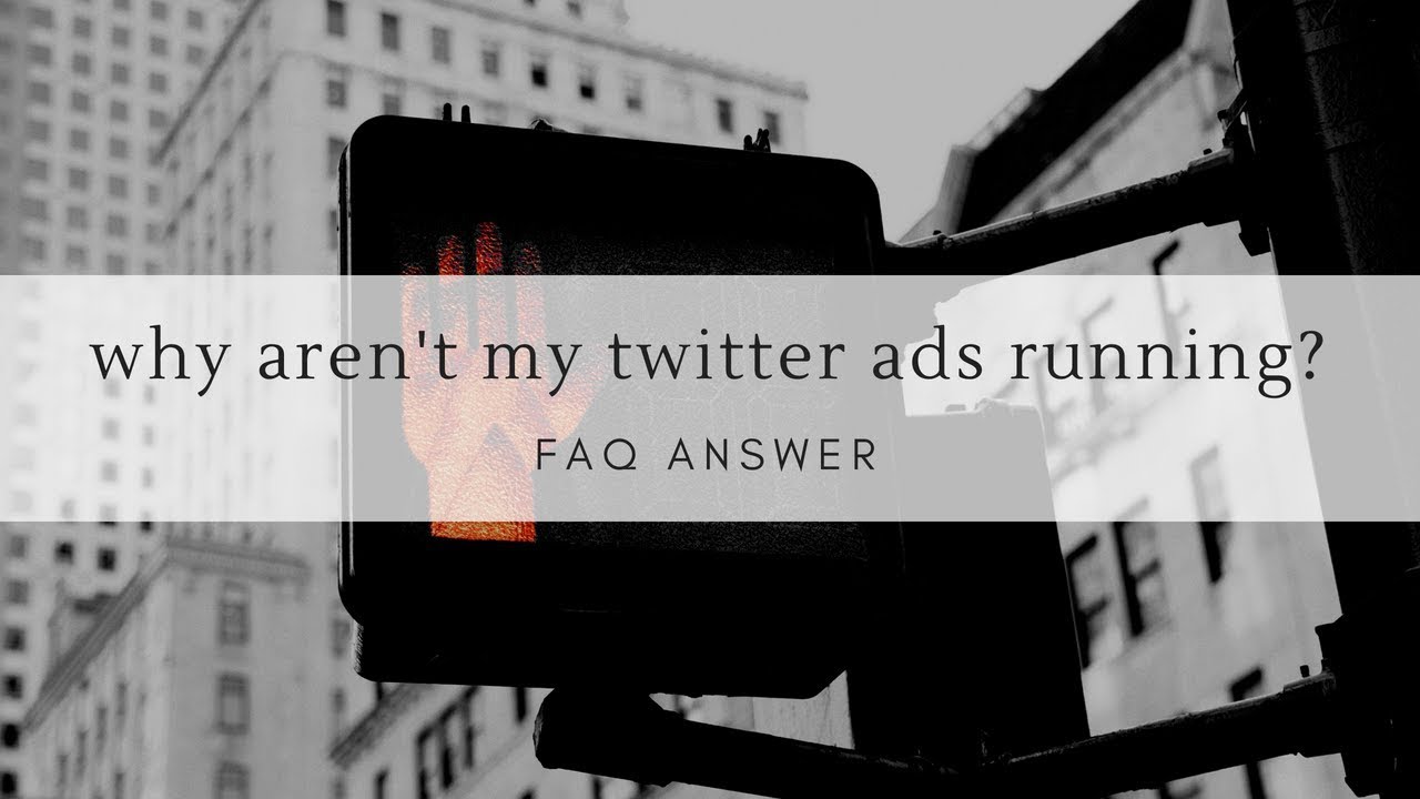 Why Aren't My Twitter Ads Running? | FAQ