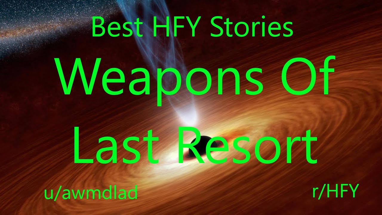 Best HFY Reddit Stories: Weapons Of Last Resort