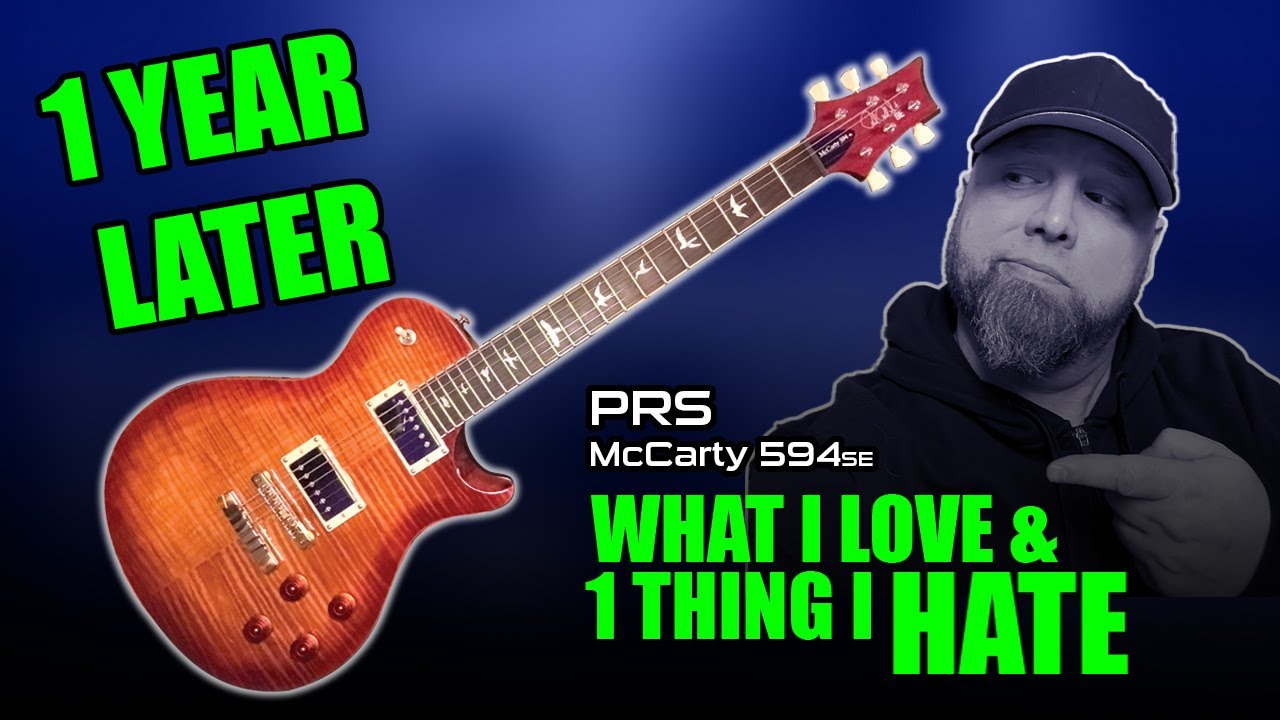 PRS McCarty 594 SE 1 Year Later What I Love and 1 Thing I Hate