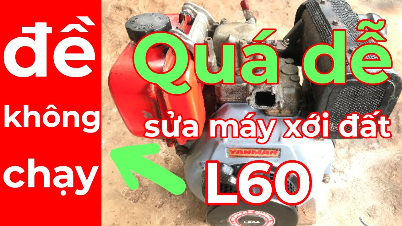 Sửa Máy Xới Đất Yanmar L60 Đề Không Chạy - Quá Dễ - Ai Làm Cũng Được | sửa máy xăng |