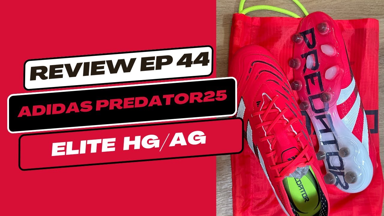 REVIEW EP 44 ADIDAS PREDATOY 25 HGAG ELITE