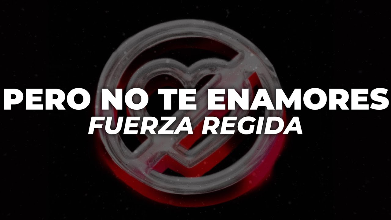 Fuerza Regida - Pero No Te Enamores (Letra)