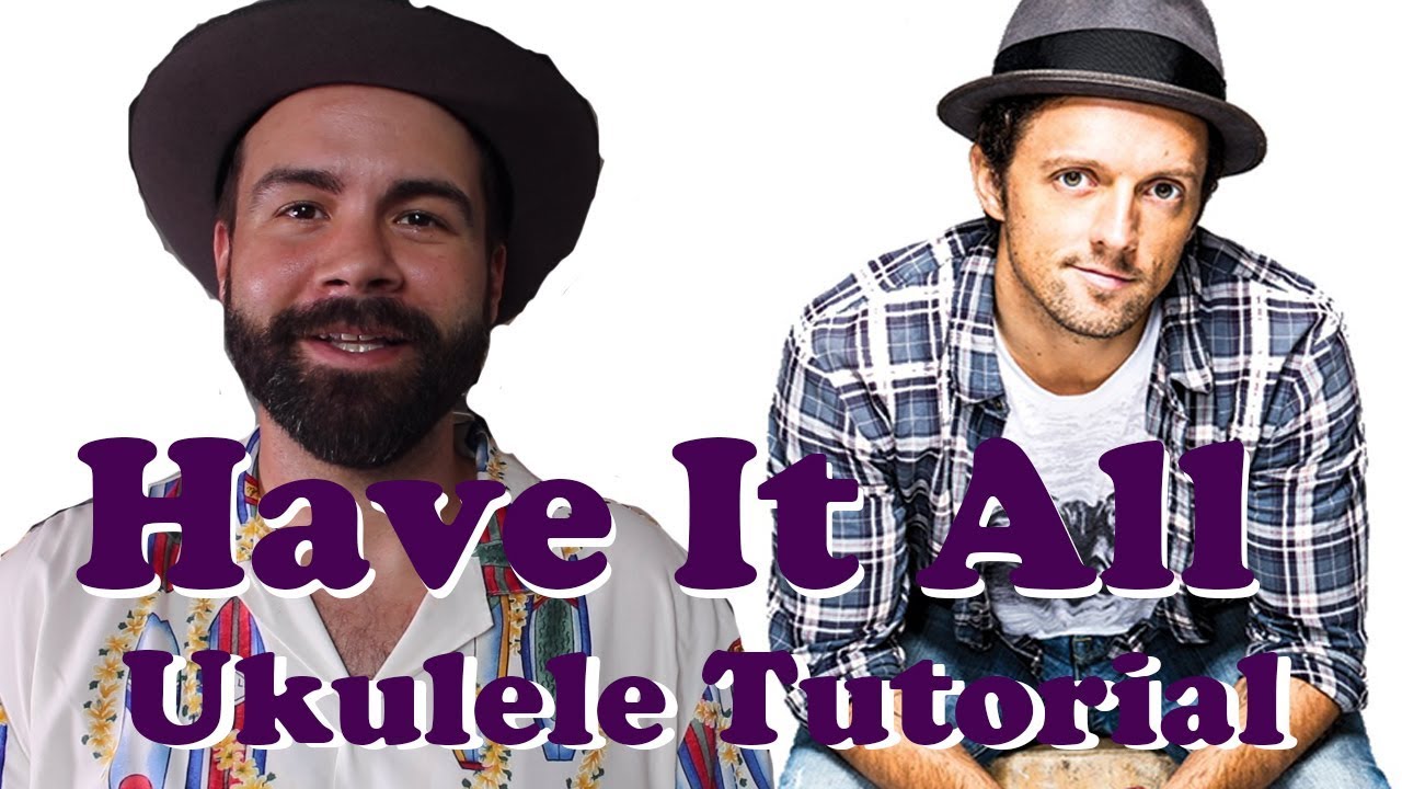 Have It All - Jason Mraz - Ukulele Tutorial and Play-along