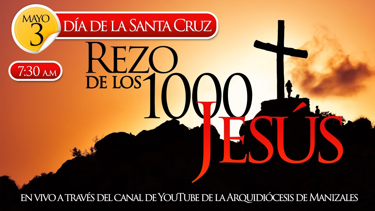 ✝️ Rezo de los mil Jesús 3 de mayo día de la Santa Cruz 2022, 1.000 Jesús, mil jesuses