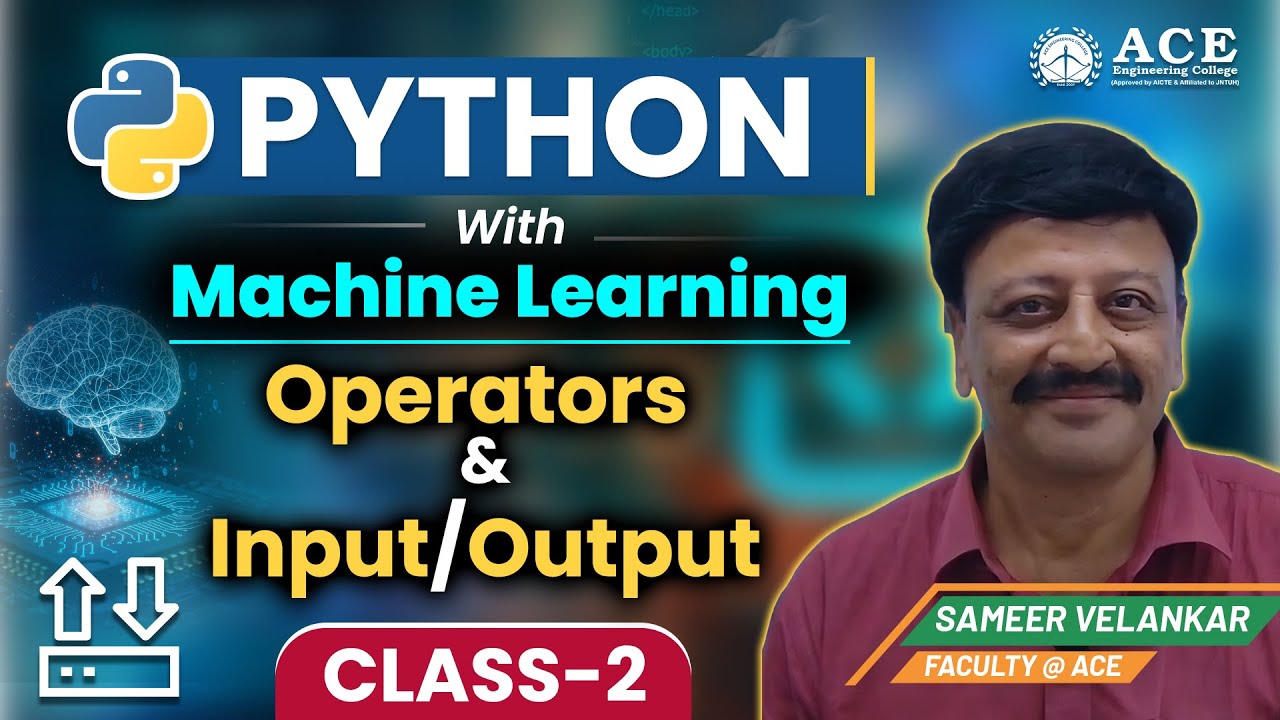 Class: 2 | Python with Machine Learning | Operators & Input/Output | ACE Engineering College