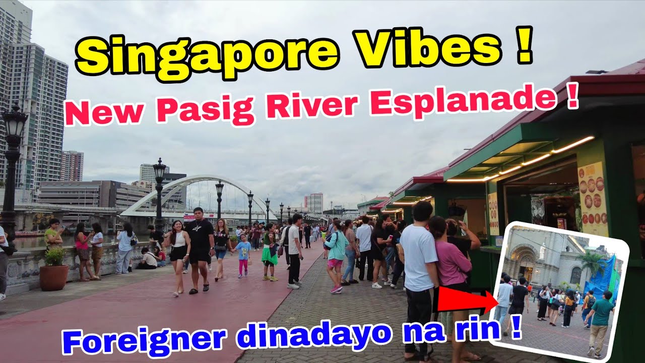 Sinagapore Vibes New Pasig River Esplanade ! Dinadayo na rin ng Foreigner Intramuros Manila