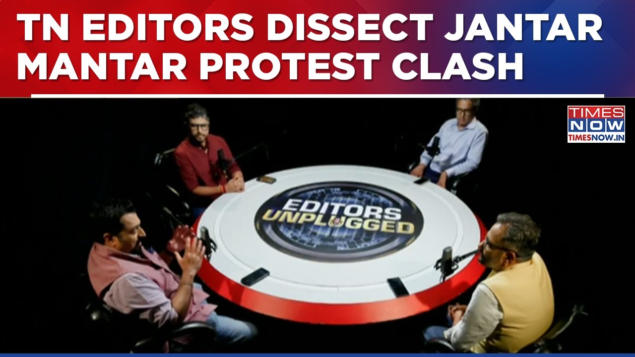 Was Jantar Mantar Protest Political Failure Or Policing Breakdown? Editors Unplugged Debate Unpacked