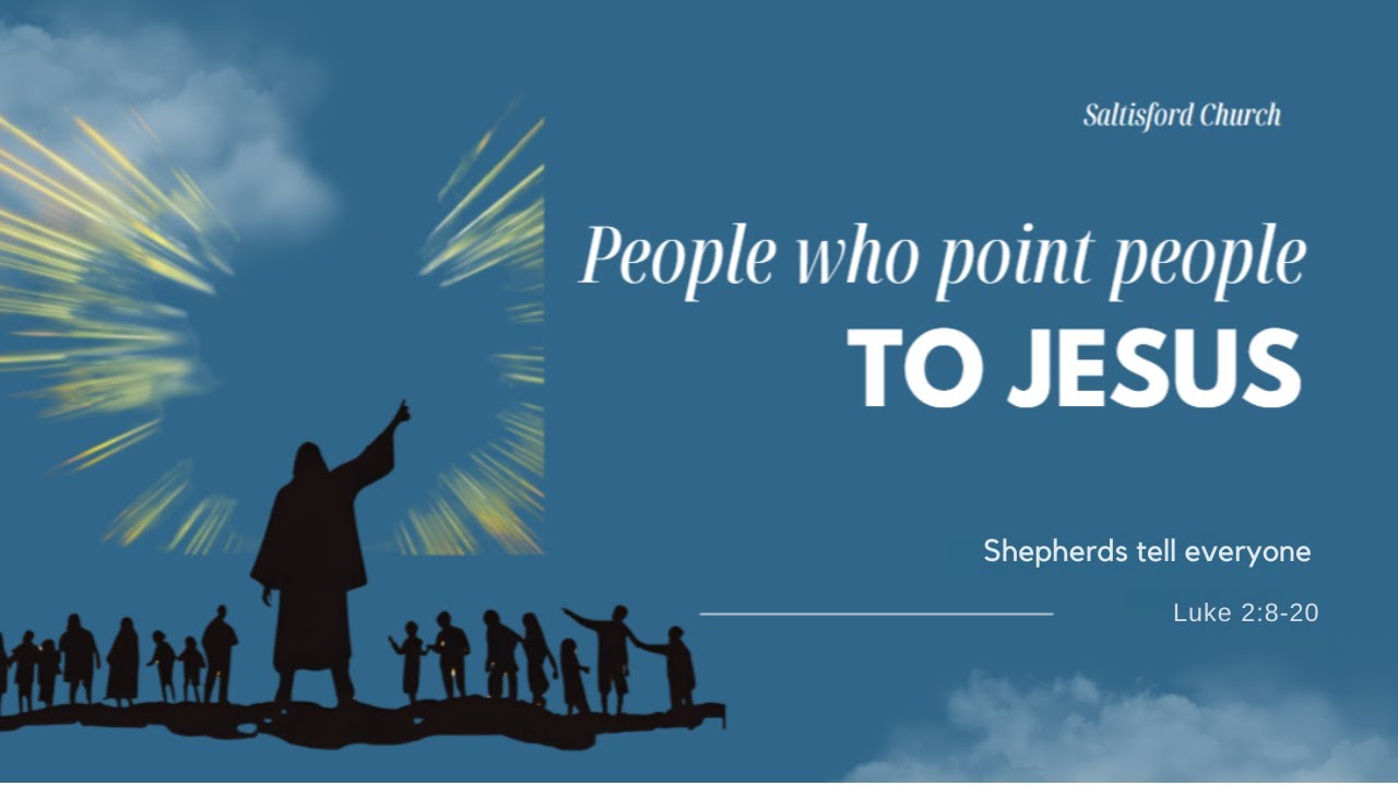 People who point people to Jesus: Shepherds tell everyone