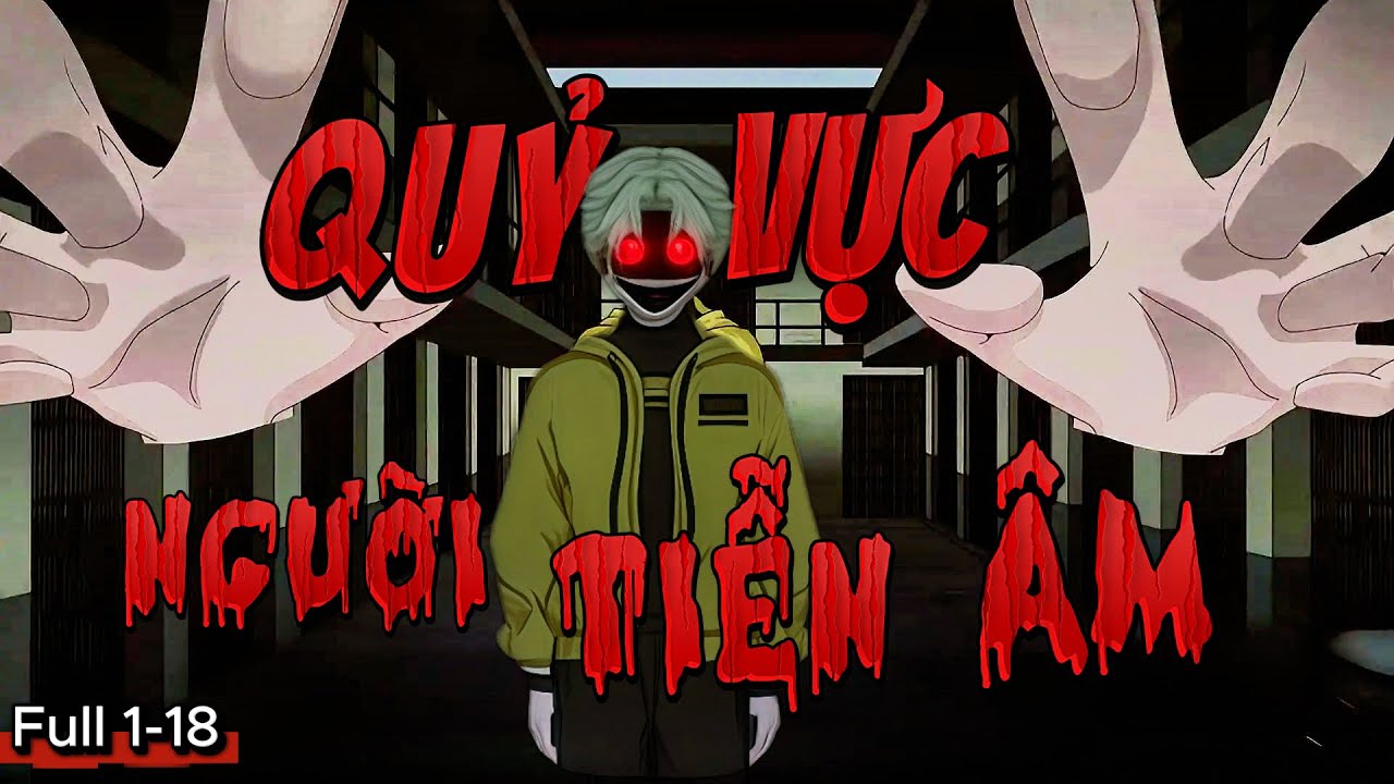 FULL ( TẬP 1-18 ) QUỶ VỰC | NGƯỜI TIỄN &Acirc;M | HANUU
