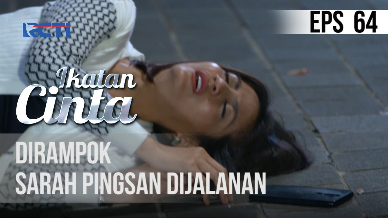 IKATAN CINTA - Dirampok, Sarah Pingsan Dijalanan