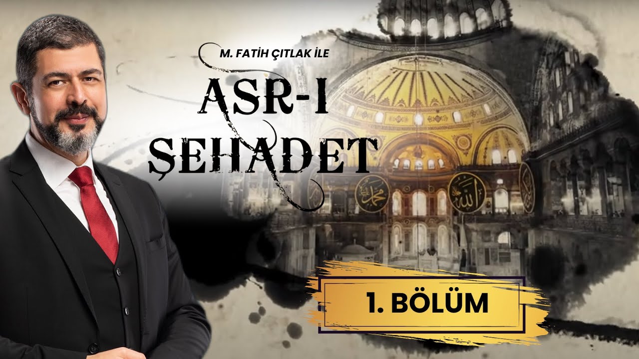 Asr-ı Şehadet - Peygamber Efendimizin Hayatı - Bölüm 1